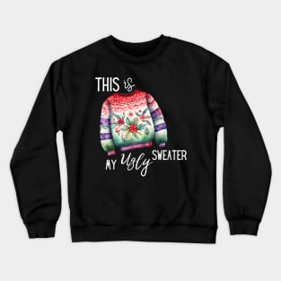 This IS My Ugly Sweater Christmas Party Crewneck Sweatshirt